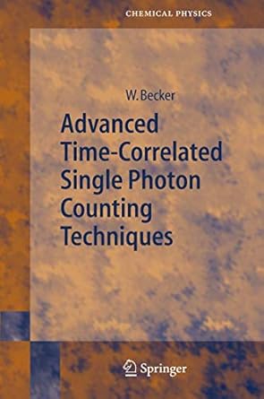 advanced time correlated single photon counting techniques 2005th edition wolfgang becker 3540260471,