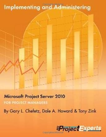 implementing and administering microsoft project server 2010 1st edition gary l chefetz ,dale a howard ,tony
