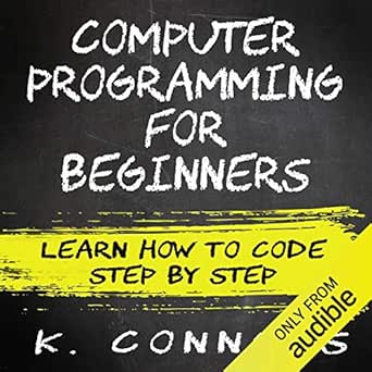 computer programming for beginners learn how to code step by step 1st edition k connors ,stephen strader the