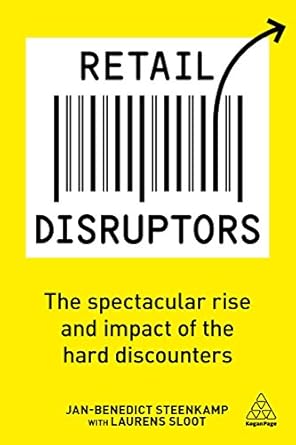 retail disruptors the spectacular rise and impact of the hard discounters 1st edition jan benedict steenkamp