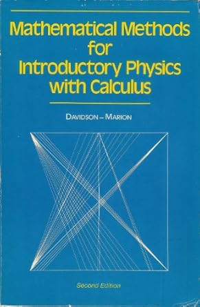 mathematical methods for introductory physics with calculus 2nd edition ronald c davidson ,jerry b marion