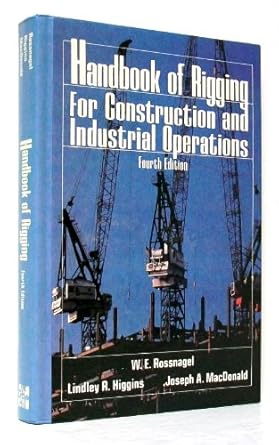 handbook of rigging for construction and industrial operations 1st edition w rossnagel ,joseph macdonald