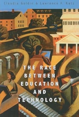 the race between education and technology 1st edition claudia goldin ,lawrence f katz 0674028678,