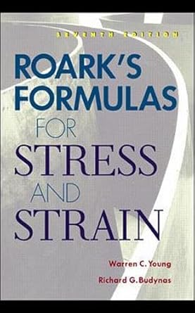 roarks formulas for stress and strain 7th edition warren c young ,richard g budynas 0071210598, 978-0071210591