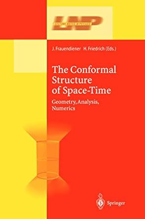 the conformal structure of space times geometry analysis numerics 1st edition jorg frauendiener ,helmut