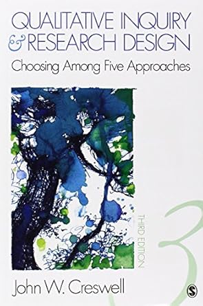 qualitative inquiry and research design choosing among five approaches 3rd edition john w creswell