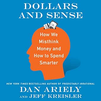 dollars and sense how we misthink money and how to spend smarter 1st edition dan ariely ,jeff kreisler ,simon