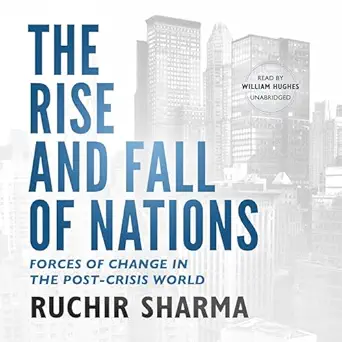 the rise and fall of nations forces of change in the post crisis world 1st edition ruchir sharma ,william