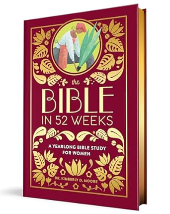 the bible in 52 weeks a yearlong bible study for women deluxe edition dr kimberly d moore b0dq65zftd,