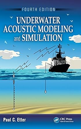 underwater acoustic modeling and simulation 4th edition paul c etter 1466564938, 978-1466564930