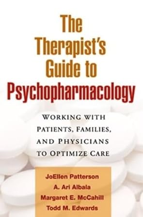 the therapists guide to psychopharmacology working with patients families and physicians to optimize care 1st