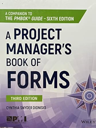 a project managers book of forms a companion to the pmbok guide 1st edition cynthia snyder dionisio