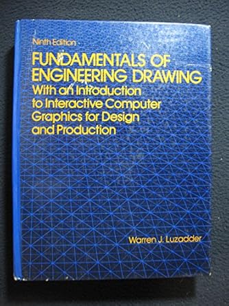 fundamentals of engineering drawing with an introduction to interactive computer graphics for design and