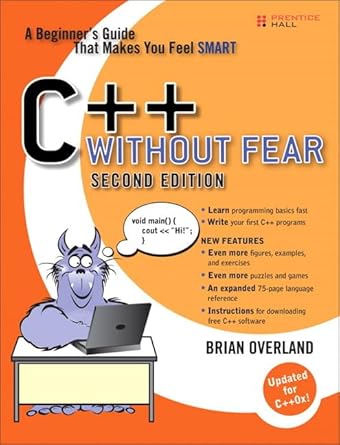 c++ without fear a beginners guide that makes you feel smart 2nd edition brian overland 0132673266,