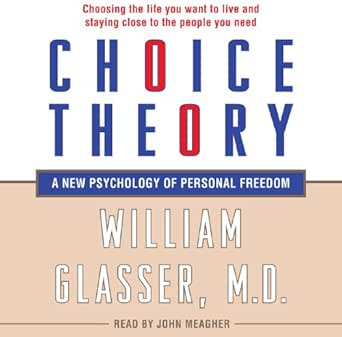 choice theory a new psychology of personal freedom 1st edition william glasser ,john meagher ,harperaudio