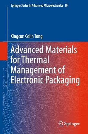 advanced materials for thermal management of electronic packaging 2011th edition xingcun colin tong