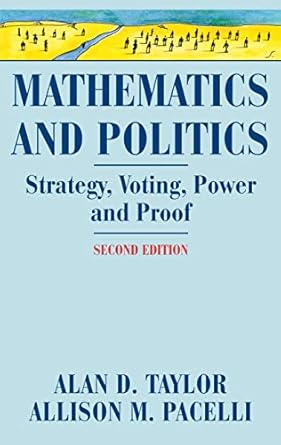 mathematics and politics strategy voting power and proof 1st edition alan d taylor ,allison m pacelli