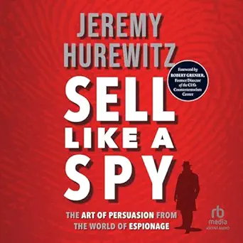 sell like a spy the art of persuasion from the world of espionage 1st edition jeremy hurewitz ,ascent audio