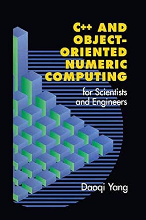 c++ and object oriented numeric computing for scientists and engineers 1st edition daoqi yang 1461265665,