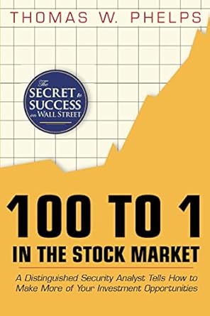100 to 1 in the stock market a distinguished security analyst tells how to make more of your investment