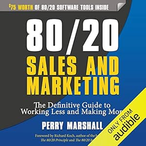 80/20 sales and marketing the definitive guide to working less and making more 1st edition perry marshall