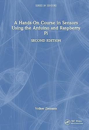 a hands on course in sensors using the arduino and raspberry pi 1st edition volker ziemann 1032377488,