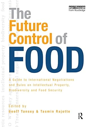 the future control of food a guide to international negotiations and rules on intellectual property