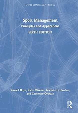 sport management principles and applications 1st edition russell hoye ,katie misener ,michael l naraine
