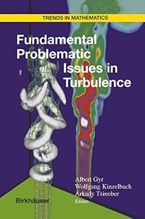 fundamental problematic issues in turbulence 1st edition albert gyr ,wolfgang kinzelbach ,arkady tsinober