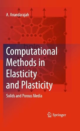 computational methods in elasticity and plasticity solids and porous media 2010th edition a anandarajah