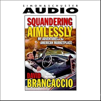 squandering aimlessly my adventures in the american marketplace 1st edition david brancaccio ,simon schuster