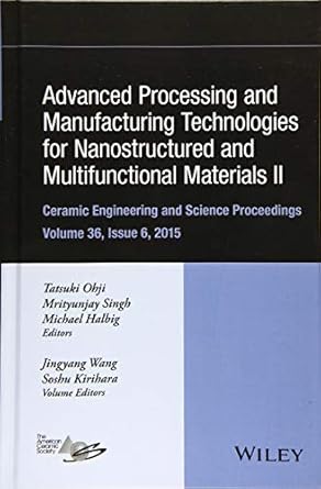 advanced processing and manufacturing technologies for nanostructured and multifunctional materials ii volume