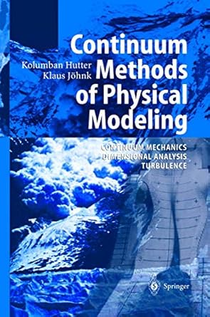 continuum methods of physical modeling continuum mechanics dimensional analysis turbulence 2004th edition