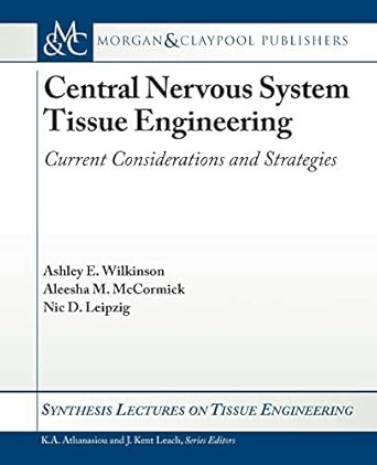 central nervous system tissue engineering current considerations and strategies 1st edition ashley e