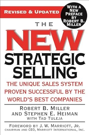 the new strategic selling the unique sales system proven successful by the worlds best companies 1st edition