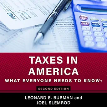 taxes in america what everyone needs to know 1st edition leonard e burman ,joel slemrod ,jim seybert ,gildan