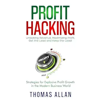 profit hacking unlocking revenue maximizing profit get the lead and keep the lead strategies for explosive