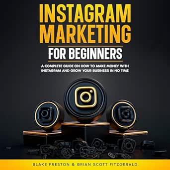 instagram marketing for beginners a complete guide on how to make money with instagram and grow your business
