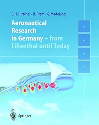 aeronautical research in germany from lilienthal until today 2004th edition ernst heinrich hirschel ,horst