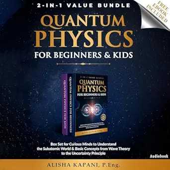 quantum physics for beginners and kids box set for curious minds to understand the subatomic world and basic