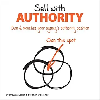 sell with authority own and monetize your agencys authority position 1st edition drew mclellan ,stephen