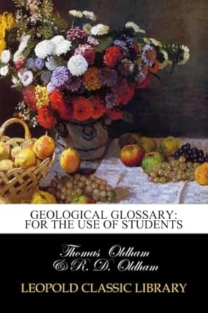 geological glossary for the use of students 1st edition thomas oldham ,r d oldham b0171t9j6i