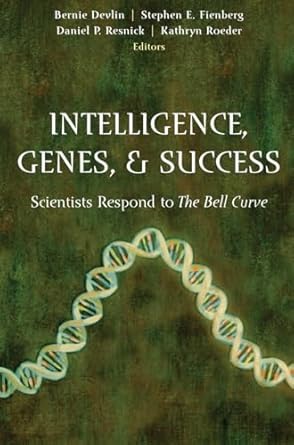intelligence genes and success scientists respond to the bell curve 1st edition bernie devlin ,stephen e