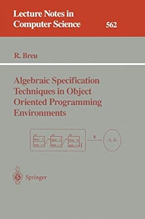 algebraic specification techniques in object oriented programming environments 1st edition ruth breu