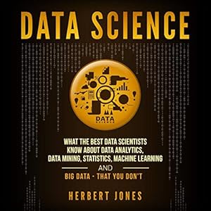data science what the best data scientists know about data analytics data mining statistics machine learning