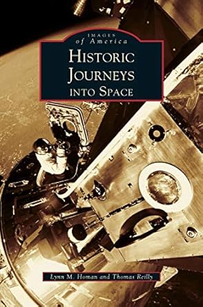 historic journeys into space arcadia publishing library edition lynn m homan ,professor thomas reilly ,thomas