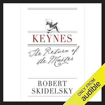 keynes the return of the master 1st edition robert skidelsky ,robert blumenfeld ,audible studios b002z9lm2o