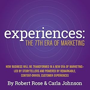experiences the 7th era of marketing 1st edition robert rose ,carla johnson ,big blue moose b01l0hjqug