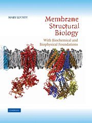 membrane structural biology with biochemical and biophysical foundations 1st edition mary luckey 0521856558,