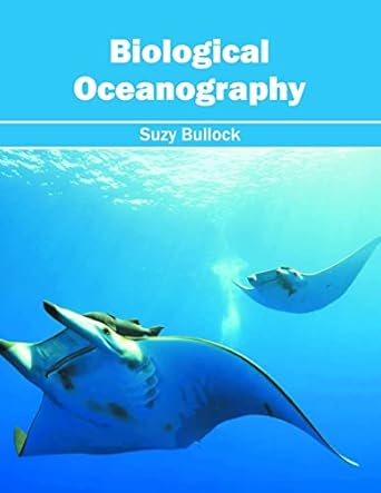 biological oceanography 1st edition suzy bullock 1682863581, 978-1682863589